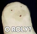 O Roly?