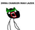 IMMA CHARGIN MAH LAZER