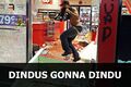 DINDUS GONNA DINDU