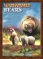 Bears were once a playable faction in Warhammer, but were withdrawn from sale for being too awesome.