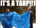 IT'S A TARP!!!