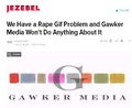 "We Have a Rape gif Problem and Gawker Media Won't do Anything About it"