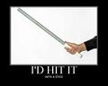 I'd hit ^it^ with a stick.