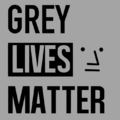 Grey Lives Matter