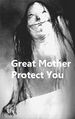 Great Mother Protect You.