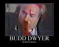 Budd Dwyer: a great an hero, or THE GREATEST an hero?