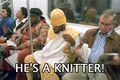 HE'S A KNITTER!